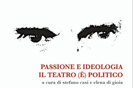 Passione e ideologia. Il teatro è politico (cover)